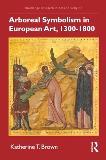Arboreal Symbolism in European Art, 1300-1800, Hardback Book