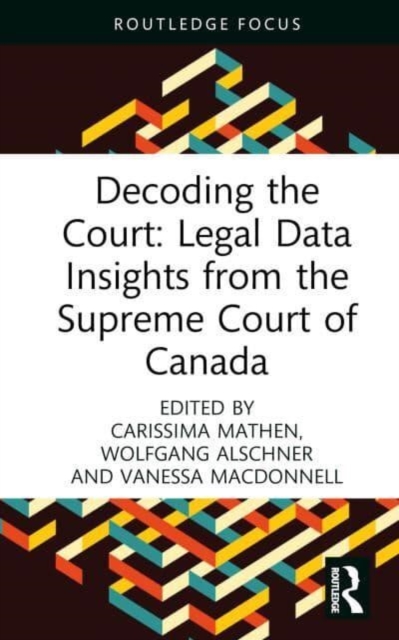 Decoding the Court: Legal Data Insights from the Supreme Court of Canada, Hardback Book
