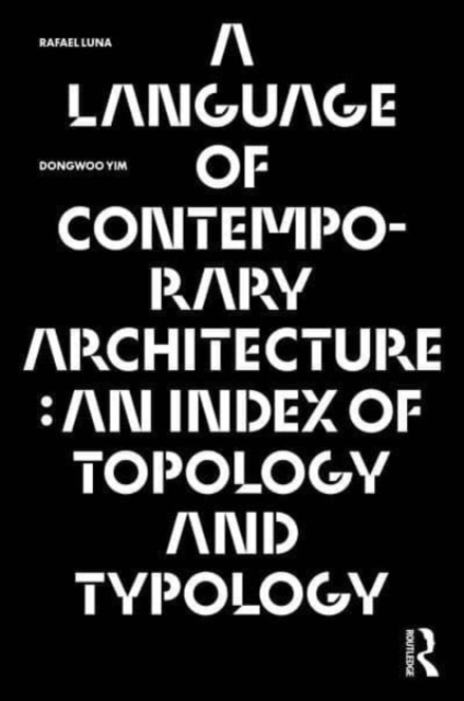A Language of Contemporary Architecture : An Index of Topology and Typology, Paperback / softback Book