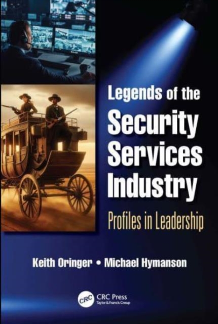 Legends of the Security Services Industry : Profiles in Leadership, Hardback Book