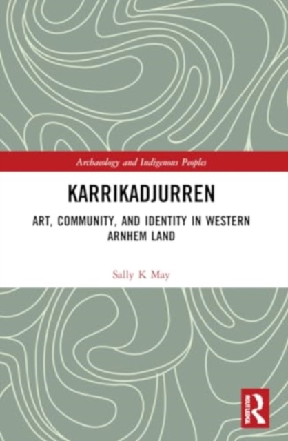 Karrikadjurren : Art, Community, and Identity in Western Arnhem Land, Paperback / softback Book