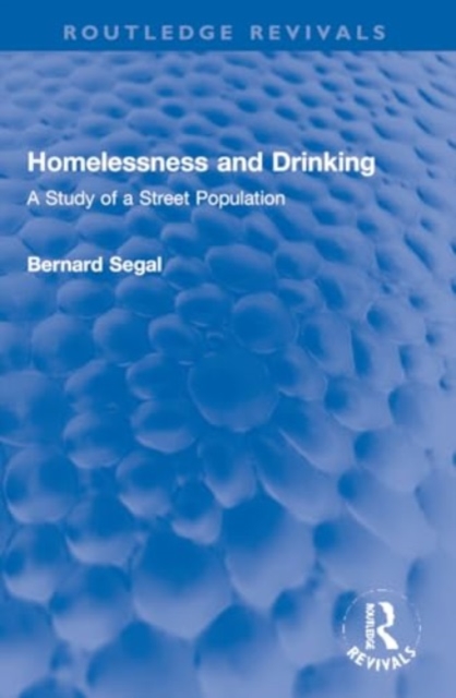 Homelessness and Drinking : A Study of a Street Population, Paperback / softback Book
