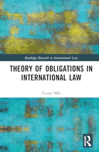 Theory of Obligations in International Law, Hardback Book
