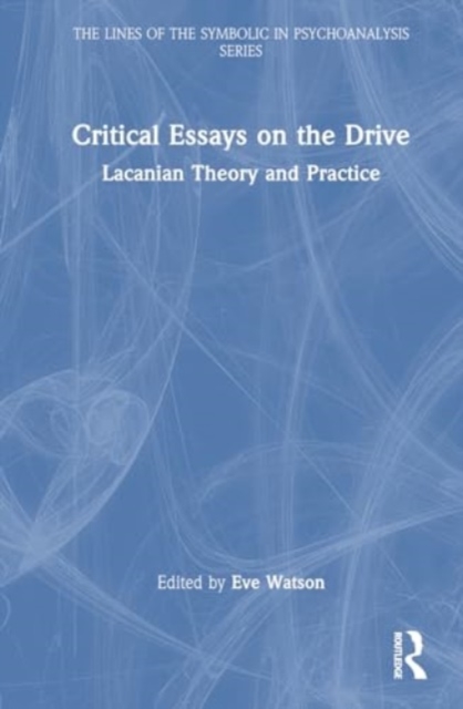 Critical Essays on the Drive : Lacanian Theory and Practice, Hardback Book