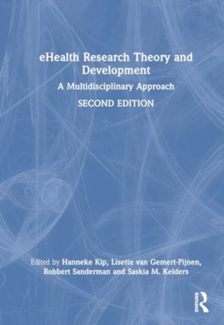 eHealth Research Theory and Development : A Multidisciplinary Approach, Hardback Book