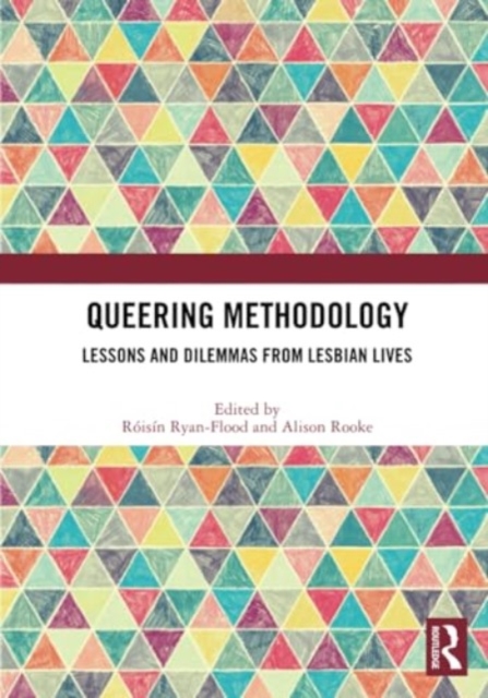 Queering Methodology : Lessons and Dilemmas from Lesbian Lives, Paperback / softback Book