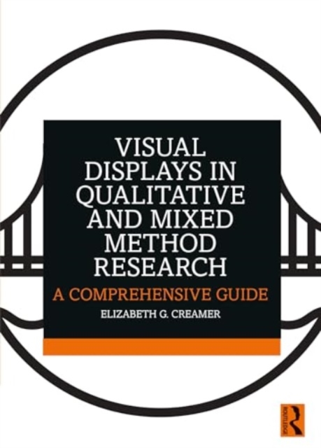 Visual Displays in Qualitative and Mixed Method Research : A Comprehensive Guide, Paperback / softback Book