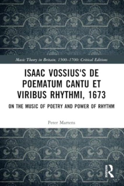 Isaac Vossius's De poematum cantu et viribus rhythmi, 1673 : On the Music of Poetry and Power of Rhythm, Paperback / softback Book