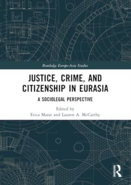 Justice, Crime, and Citizenship in Eurasia : A Sociolegal Perspective, Paperback / softback Book