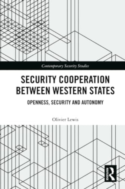 Security Cooperation between Western States : Openness, Security and Autonomy, Paperback / softback Book