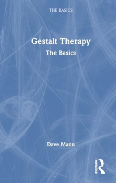 Gestalt Therapy : The Basics, Hardback Book