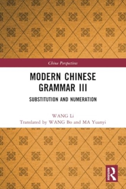 Modern Chinese Grammar III : Substitution and Numeration, Paperback / softback Book