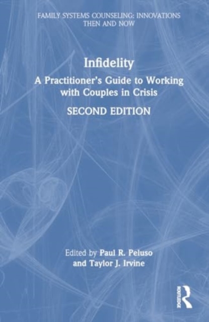 Infidelity : A Practitioner’s Guide to Working with Couples in Crisis, Hardback Book