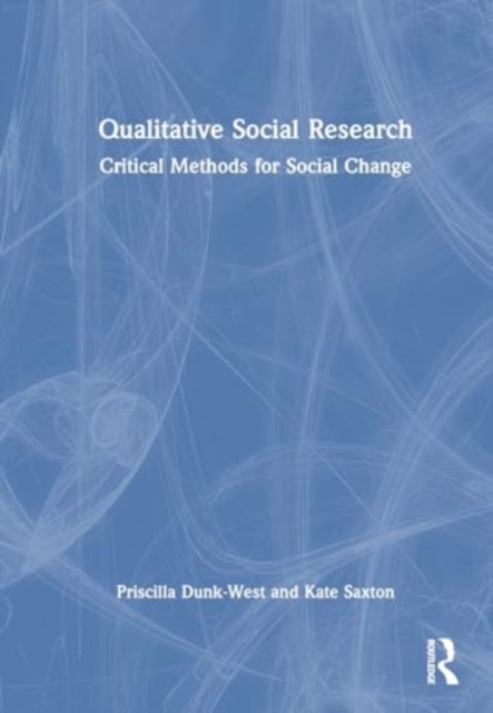 Qualitative Social Research : Critical Methods for Social Change, Hardback Book