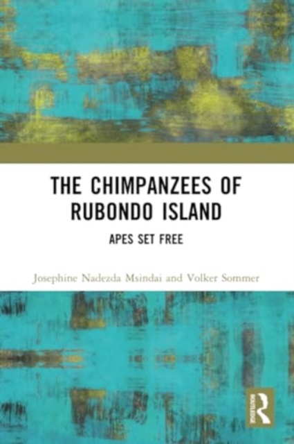 The Chimpanzees of Rubondo Island : Apes Set Free, Paperback / softback Book