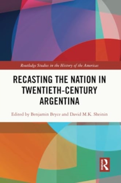 Recasting the Nation in Twentieth-Century Argentina, Paperback / softback Book