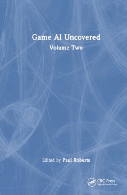 Game AI Uncovered : Volume Two, Hardback Book