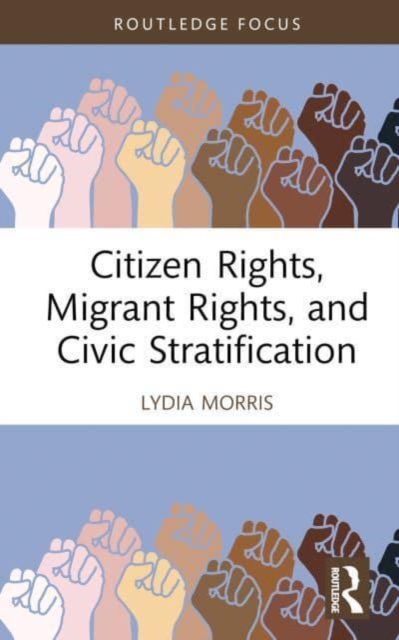 Citizen Rights, Migrant Rights, and Civic Stratification, Hardback Book