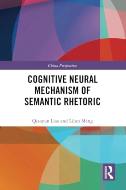 Cognitive Neural Mechanism of Semantic Rhetoric, Paperback / softback Book