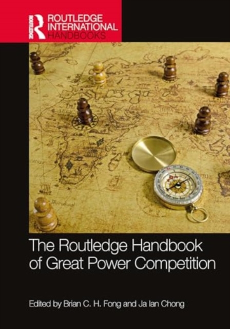 The Routledge Handbook of Great Power Competition, Hardback Book