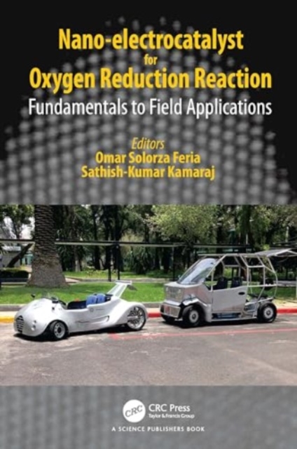 Nano-electrocatalyst for Oxygen Reduction Reaction : Fundamentals to Field Applications, Hardback Book