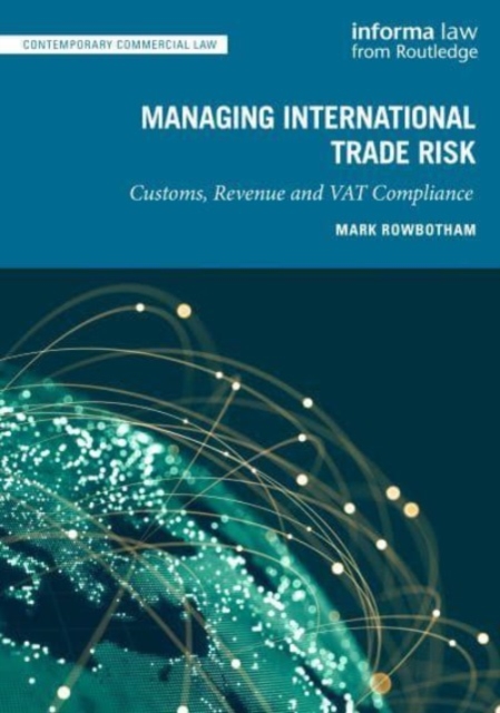 Managing International Trade Risk : Customs, Revenue and VAT Compliance, Hardback Book