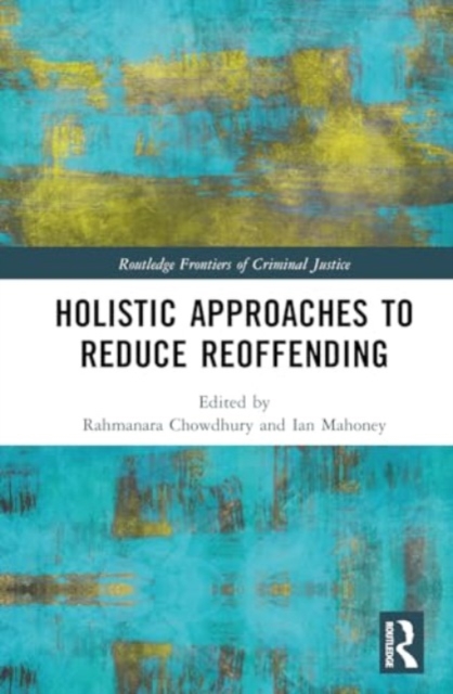 Holistic Responses to Reducing Reoffending, Hardback Book