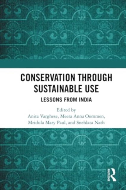 Conservation through Sustainable Use : Lessons from India, Paperback / softback Book