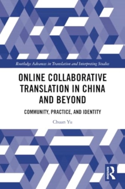 Online Collaborative Translation in China and Beyond : Community, Practice, and Identity, Paperback / softback Book