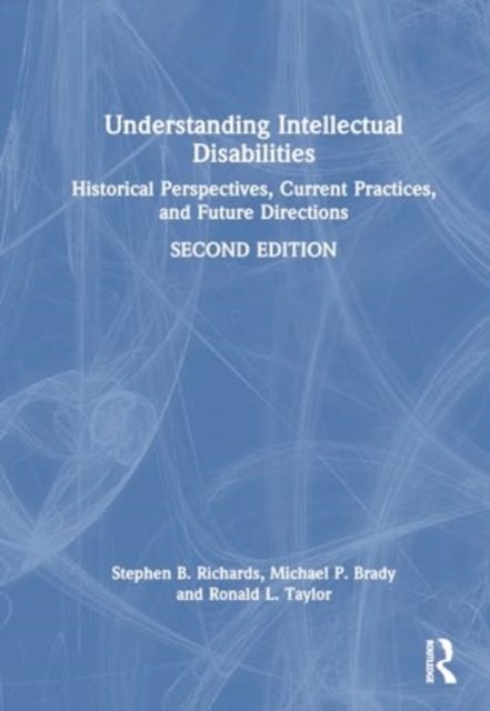 Understanding Intellectual Disabilities : Historical Perspectives, Current Practices, and Future Directions, Hardback Book