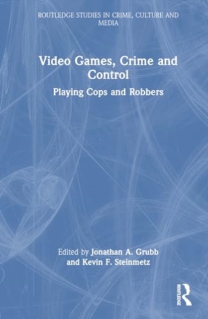 Video Games, Crime, and Control : Getting Played, Hardback Book