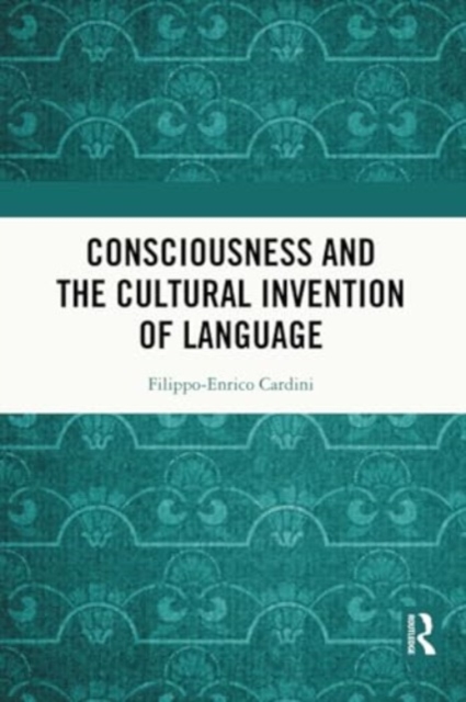Consciousness and the Cultural Invention of Language, Paperback / softback Book