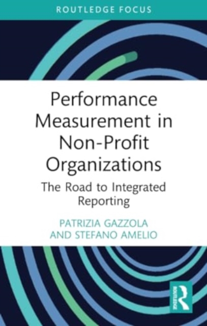 Performance Measurement in Non-Profit Organizations : The Road to Integrated Reporting, Paperback / softback Book
