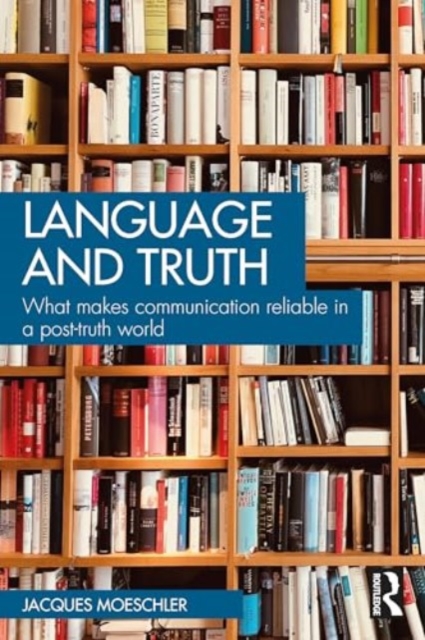 Language and Truth : What Makes Communication Reliable in a Post-Truth World, Paperback / softback Book