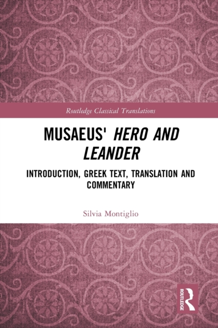 Musaeus' Hero and Leander : Introduction, Greek Text, Translation and Commentary, Paperback / softback Book