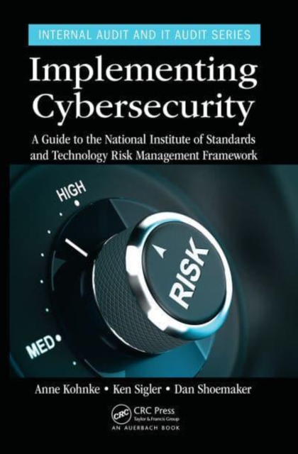 Implementing Cybersecurity : A Guide to the National Institute of Standards and Technology Risk Management Framework, Paperback / softback Book