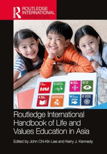 The Routledge International Handbook of Life and Values Education in Asia, Hardback Book