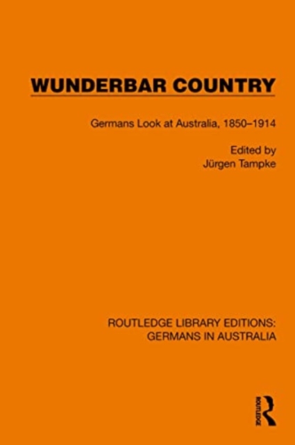 Wunderbar Country : Germans Look at Australia, 1850–1914, Paperback / softback Book