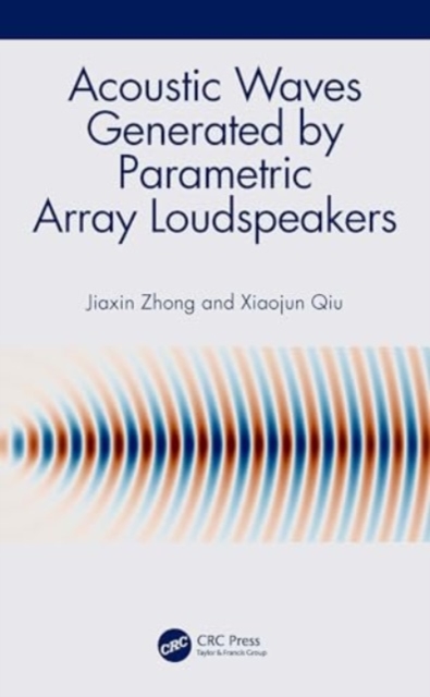 Acoustic Waves Generated by Parametric Array Loudspeakers, Hardback Book