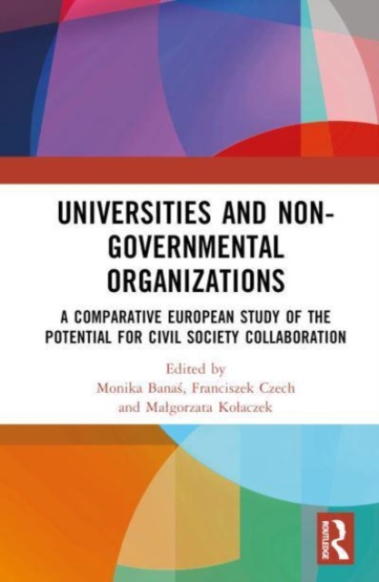Universities and Non-Governmental Organisations : A Comparative European Study of the Potential for Civil Society Collaboration, Hardback Book