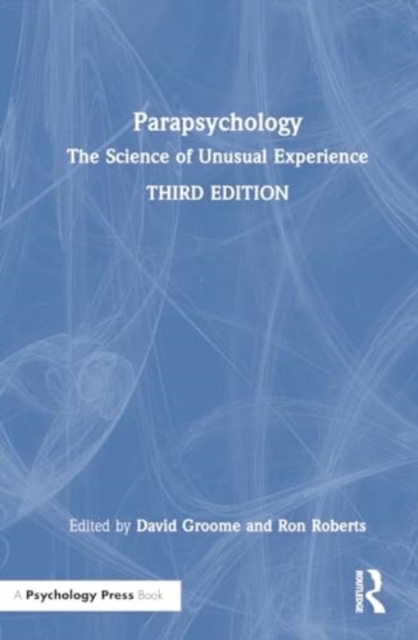 Parapsychology : The Science of Unusual Experience, Hardback Book