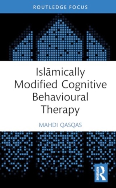 Islamically Modified Cognitive Behavioural Therapy, Hardback Book