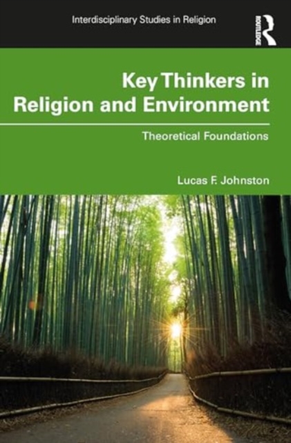 Key Thinkers in Religion and Environment : Theoretical Foundations, Paperback / softback Book