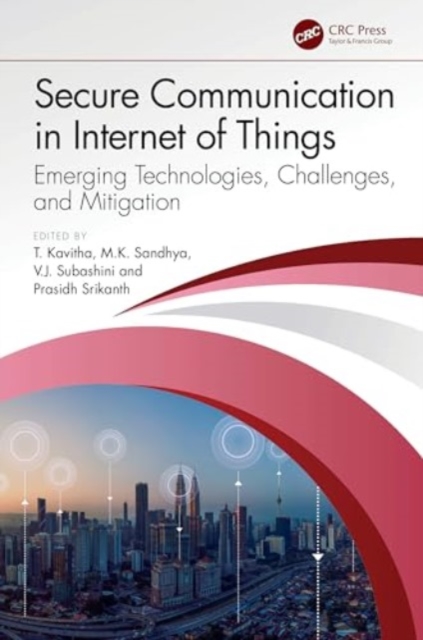Secure Communication in Internet of Things : Emerging Technologies, Challenges, and Mitigation, Hardback Book