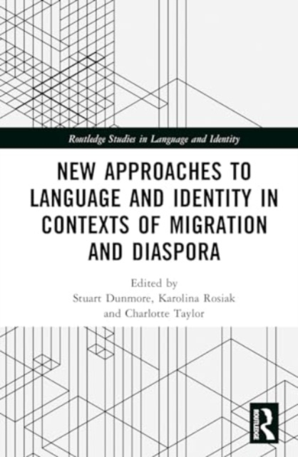 New Approaches to Language and Identity in Contexts of Migration and Diaspora, Hardback Book