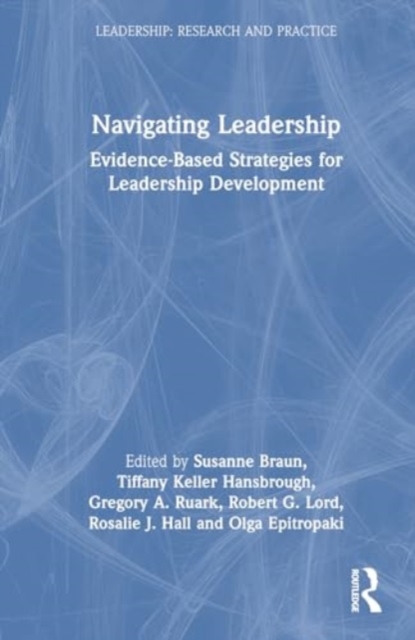Navigating Leadership : Evidence-Based Strategies for Leadership Development, Hardback Book