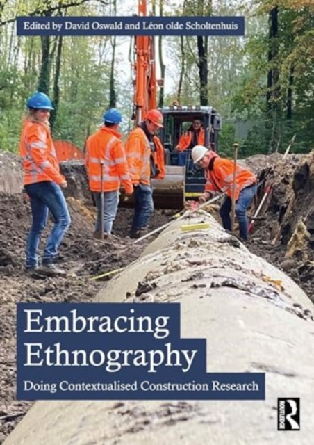 Embracing Ethnography : Doing Contextualised Construction Research, Paperback / softback Book