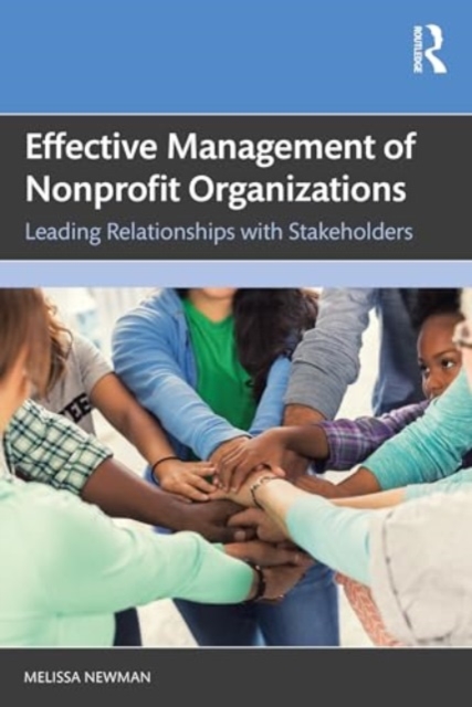 Effective Management of Nonprofit Organizations : Leading Relationships with Stakeholders, Paperback / softback Book