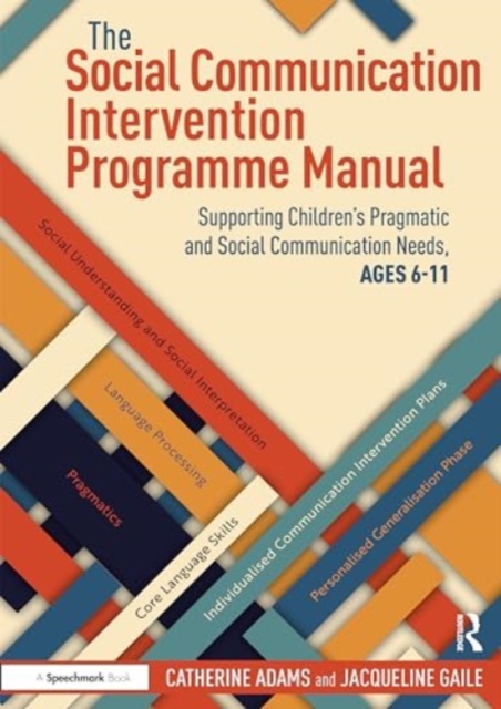 The Social Communication Intervention Programme Manual : Supporting Children's Pragmatic and Social Communication Needs, Ages 6-11, Paperback / softback Book