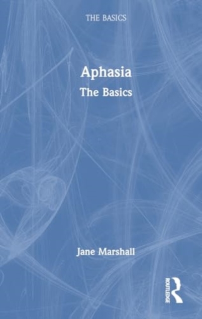 Aphasia : The Basics, Hardback Book